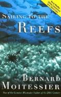 Sailing to the Reefs di Bernard Moitessier edito da Rowman & Littlefield