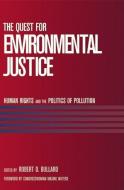 The Quest for Environmental Justice: Human Rights and the Politics of Pollution di Robert D. Bullard edito da COUNTERPOINT PR