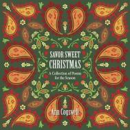 Savor Sweet Christmas: A Collection of Poems for the Season di Ann Cogswell edito da SWEETGRASS BOOKS