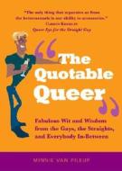 The Quotable Queer di Minnie van Pileup edito da Fair Winds Press