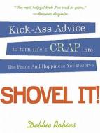 Kick-ass Advice For Turning The Crap In Life Into The Peace And Happiness You Deserve di Debbie Robins edito da Alyson Publications Inc