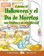 Celebra El Halloween y El Dia de Muertos Con Cristina y Su Conejito Azul di F. Isabel Campoy, Alma Flor Ada edito da Alfaguara Infantil