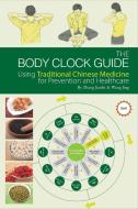 The Body Clock Guide di Zhang Jiaofei, Wang Jing edito da BetterLink Press Incorporated