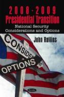 2008-2009 Presidential Transition di John Rollins edito da Nova Science Publishers Inc