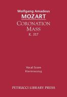 Coronation Mass, K. 317 di Wolfgang Amadeus Mozart edito da Petrucci Library Press