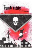 The Punk Ethic di Timothy Decker edito da NAMELOS