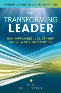 The Transforming Leader: New Approaches to Leadership for the Twenty-First Century di Carol S. Pearson edito da Berrett-Koehler