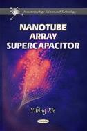 Nanotube Array Supercapacitor di Yibing Xie edito da Nova Science Publishers Inc