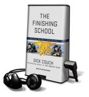 The Finishing School di Dick Couch edito da Tantor Audio Pa