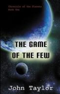 The Game Of The Few di John Taylor edito da Raider Publishing International