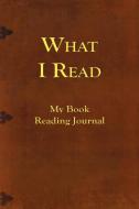 What I Read-My Book Reading Journal di Terry Kepner edito da Flying Chipmunk Publishing