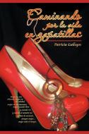 Caminando Por La Vida En Zapatillas di Patricia Gallegos edito da Palibrio