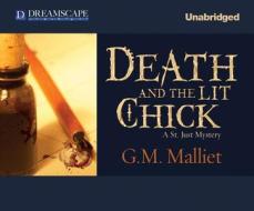 Death and the Lit Chick: A St. Just Mystery di G. M. Malliet edito da Dreamscape Media