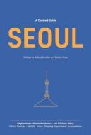 A Curated Guide: Seoul di Robert Koehler, Hahna Yoon edito da SEOUL SELECTION
