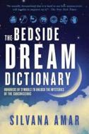 The Bedside Dream Dictionary di Silvana Amar edito da Skyhorse Publishing