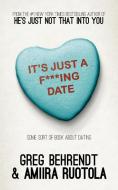 It's Just A F***Ing Date di Greg Behrendt edito da Diversion Publishing - IPS