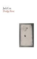 Dodge Rose di Jack Cox edito da DALKEY ARCHIVE PR