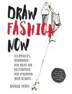 Draw Fashion Now di Danielle Meder edito da Rockport Publishers Inc.