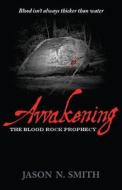 Awakening: The Blood Rock Prophecy di Jason Smith edito da Mascot Books