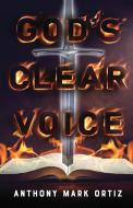 GOD'S CLEAR VOICE di ANTHONY MARK ORTIZ edito da LIGHTNING SOURCE UK LTD