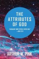 The Attributes of God di Arthur W. Pink edito da Monergism Books