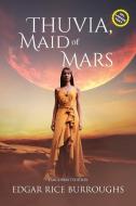 Thuvia, Maid of Mars (Annotated, Large Print) di Edgar Rice Burroughs edito da Sastrugi Press Classics