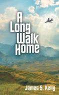 A Long Walk Home di Kelly James S. Kelly edito da Archway Publishing