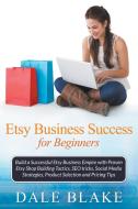 Etsy Business Success For Beginners di Dale Blake edito da Mihails Konoplovs