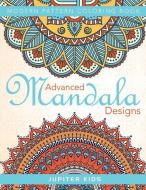 Advanced Mandala Designs: Modern Pattern Coloring Book di Jupiter Kids edito da SPEEDY PUB LLC