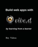 Build web apps with Vibe.d di Rey Valeza edito da Tablo Pty Ltd