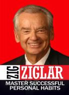 Master Successful Personal Habits di Zig Ziglar edito da G&D MEDIA
