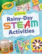 Crayola (R) Rainy-Day Steam Activities di Rebecca Felix edito da LERNER PUBN