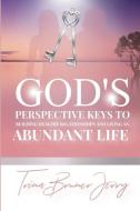 God's Perspective Keys To Building Healthy Relationships and Living an Abundant Life di Trina Bruner-Jerry edito da LIGHTNING SOURCE INC