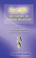 E=ob2 The Theory Of \'human\' Relativity di Chris Karen Tazreiter edito da Bookpal Australia Via Smashwords