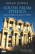 South from Ephesus di Brian Sewell edito da I.B. Tauris & Co. Ltd.