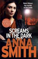 Screams in the Dark di Anna Smith edito da Quercus Publishing