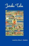 Jataka Tales ( Fully Illustrated) di Ellen C. Babbitt edito da Benediction Classics