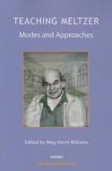 Teaching Meltzer: Modes and Approaches edito da Karnac Books