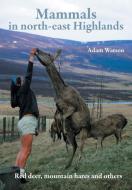 Mammals in North-East Highlands di Adam Watson edito da Paragon Publishing