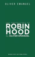 The Adventures of Robin Hood di Oliver Emanuel edito da OBERON BOOKS