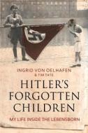 Hitler's Forgotten Children di Ingrid von Oelhafen, Tim Tate edito da Elliott & Thompson Limited
