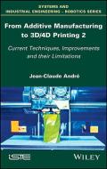 From Additive Manufacturing to 3D/4D Printing 2 di Jean-Claude André edito da ISTE Ltd.