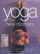 Yoga For New Mothers di Francoise Freedman edito da Anness Publishing