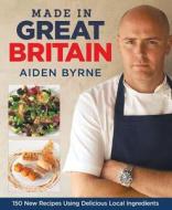 Made in Great Britain di Aiden Byrne edito da Fox Chapel Publishing