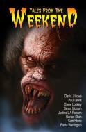 Tales From The Weekend di David J. Howe, Sam Stone, Freda Warrington, Darren Shan, Justina Robson, Steve Lockley, Paul Lewis, Simon Morden edito da Telos Publishing Ltd