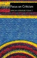 ALT 7 Focus on Criticism: African Literature Tod - A review di Eldred Durosimi Jones edito da James Currey