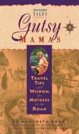 Gutsy Mamas: Simple Exercises That Will Change Your Daily Life di Marybeth Bond edito da TRAVELERS TALES
