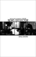 News Dissector: Passions, Pieces, and Polemics, 1960-2000 di Danny Schechter edito da AKASHIC BOOKS