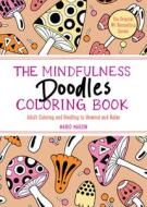 The Mindfulness Doodles Coloring Book: Adult Coloring and Doodling to Unwind and Relax di Mario Martín edito da EXPERIMENT