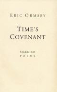 Time's Covenant: Selected Poems di Eric Ormsby edito da BIBLIOASIS